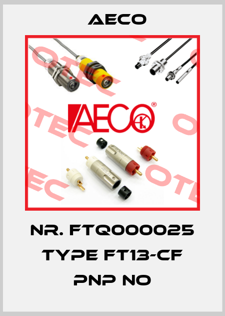 Nr. FTQ000025 Type FT13-CF PNP NO Aeco