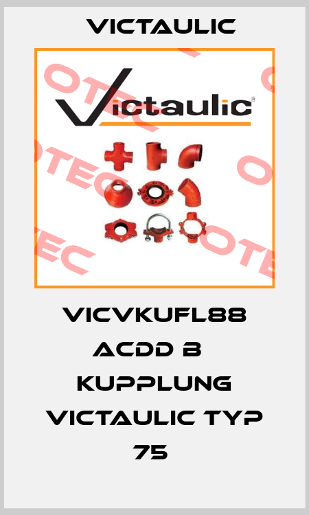 VICVKUFL88 ACDD B   KUPPLUNG VICTAULIC TYP 75  Victaulic