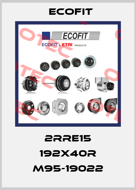 2RRE15 192x40R M95-19022 Ecofit
