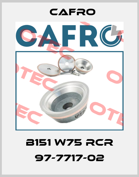 B151 W75 RCR 97-7717-02 Cafro