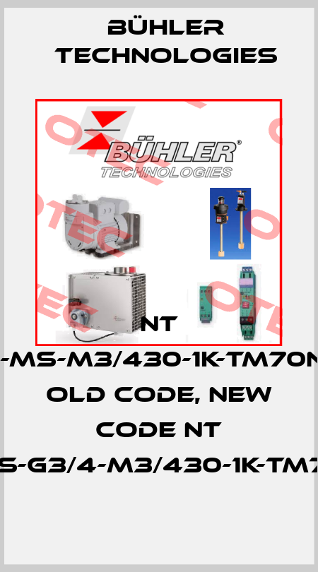 NT M-MS-M3/430-1K-TM70NC old code, new code NT M-MS-G3/4-M3/430-1K-TM70NC Bühler Technologies