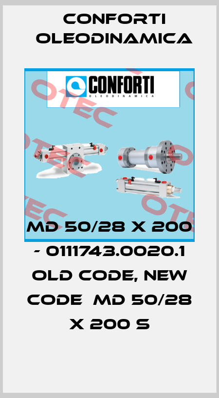 MD 50/28 x 200 - 0111743.0020.1 old code, new code  MD 50/28 X 200 S Conforti Oleodinamica