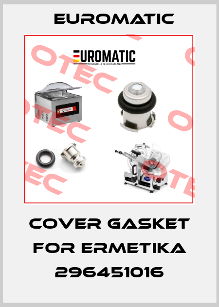 Cover gasket for ERMETIKA 296451016 Euromatic