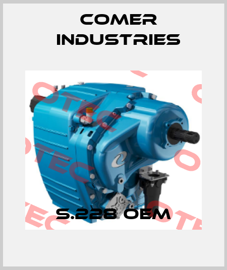 S.228 OEM Comer Industries