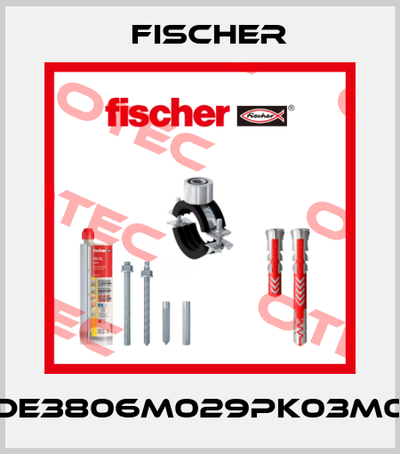 DE3806M029PK03M0 Fischer