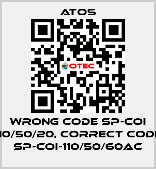 wrong code SP-COI 110/50/20, correct code SP-COI-110/50/60AC Atos