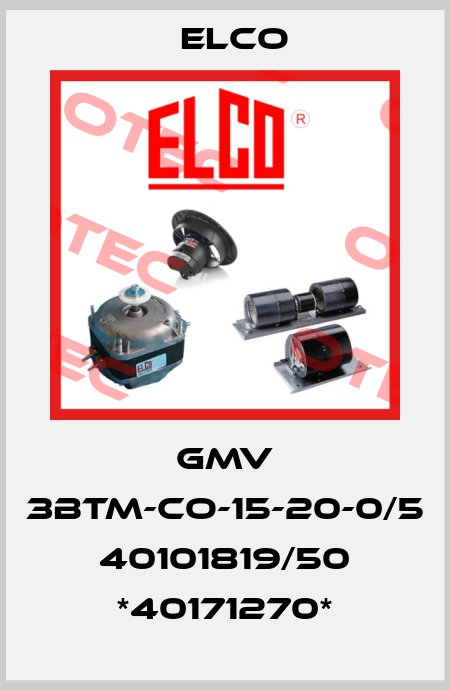 GMV 3BTM-CO-15-20-0/5 40101819/50 *40171270* Elco