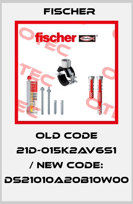 old code 21D-015K2AV6S1 / new code: DS21010A20B10W00 Fischer
