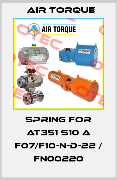 spring for AT351 S10 A F07/F10-N-D-22 / FN00220 Air Torque