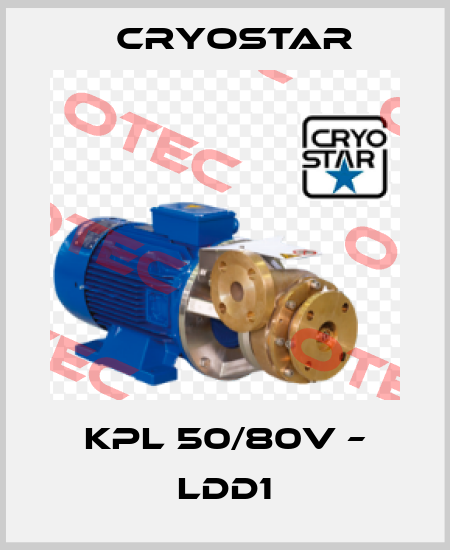 KPL 50/80V – LDD1 CryoStar