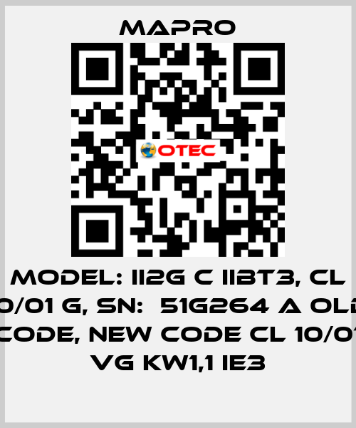 Model: II2G c IIBT3, CL 10/01 G, SN:  51G264 A old code, new code CL 10/01 VG kW1,1 IE3 Mapro