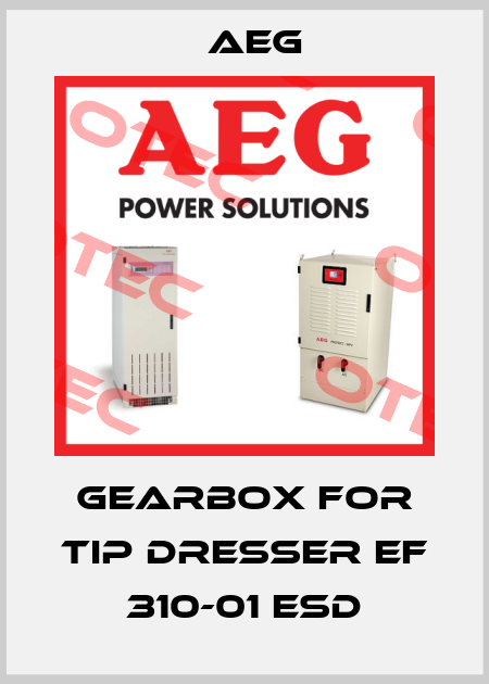 GEARBOX FOR TIP DRESSER EF 310-01 ESD AEG