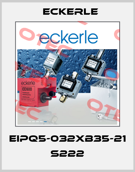 EIPQ5-032XB35-21 S222 Eckerle