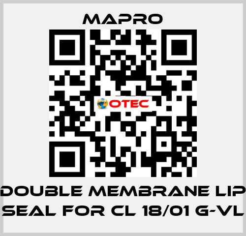 DOUBLE MEMBRANE LIP SEAL for CL 18/01 G-VL Mapro