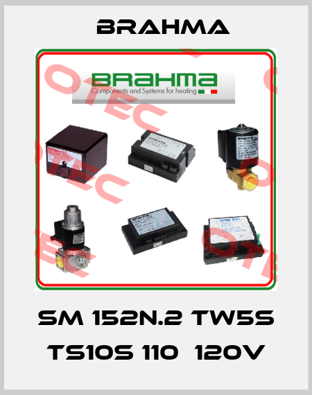 SM 152N.2 TW5s TS10s 110～120V Brahma