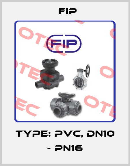 TYPE: PVC, DN10 - PN16 Fip