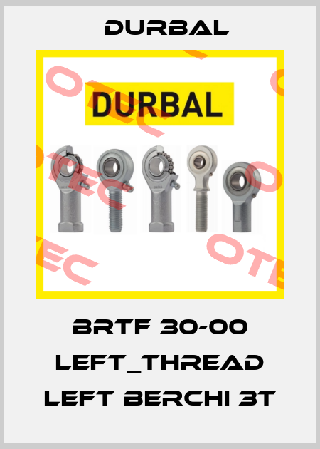 BRTF 30-00 Left_thread left Berchi 3T Durbal