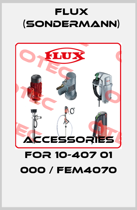 accessories for 10-407 01 000 / FEM4070 Flux (Sondermann)