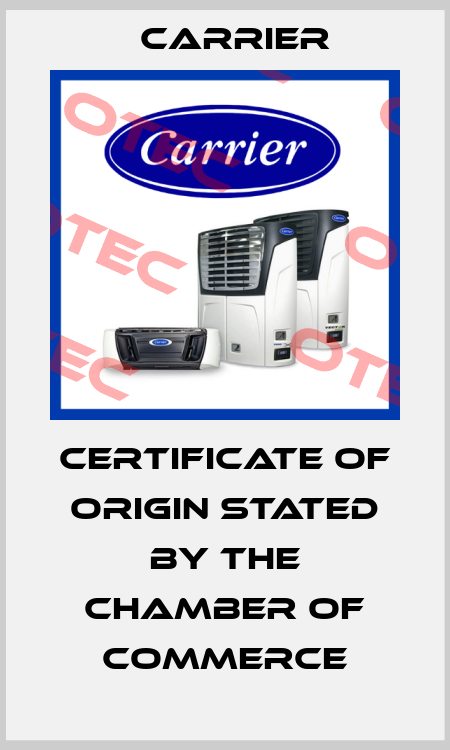 Certificate of Origin stated by the Chamber of Commerce Carrier