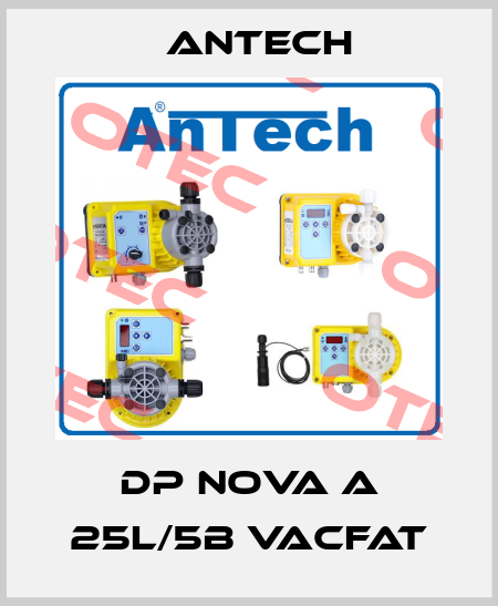 DP NOVA A 25L/5B VACFAT Antech
