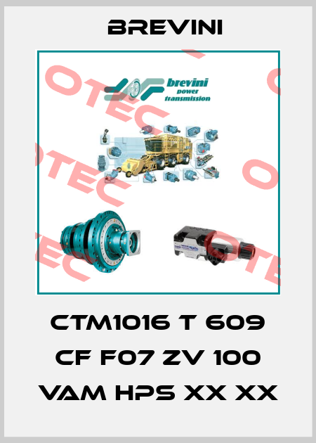 CTM1016 T 609 CF F07 ZV 100 VAM HPS XX XX Brevini