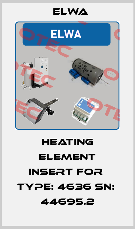 Heating Element Insert FOR  TYPE: 4636 SN:  44695.2 Elwa