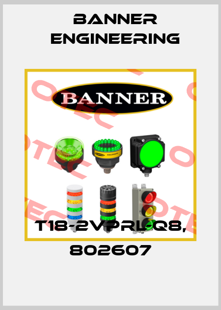 T18-2VPRL-Q8, 802607 Banner Engineering