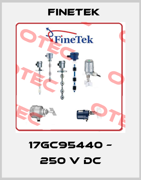 17GC95440 – 250 V DC Finetek