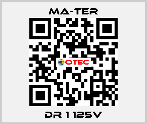 DR 1 125V MA-TER