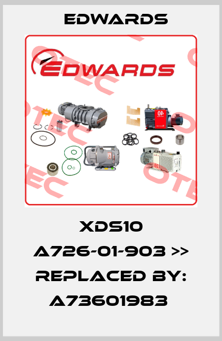 XDS10 A726-01-903 >> REPLACED BY: A73601983  Edwards