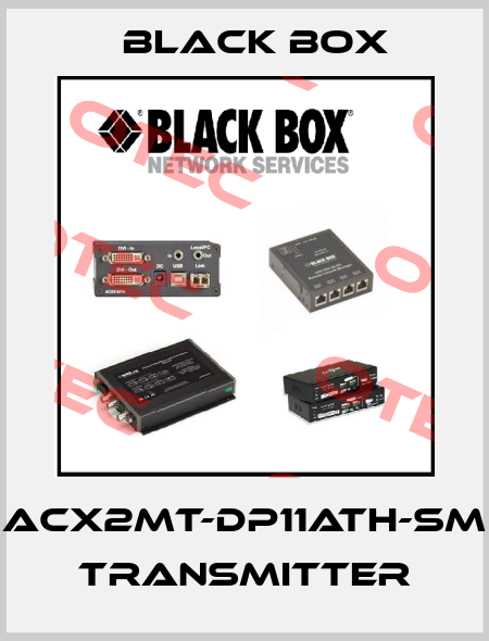 ACX2MT-DP11ATH-SM transmitter Black Box