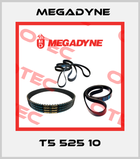 T5 525 10 Megadyne