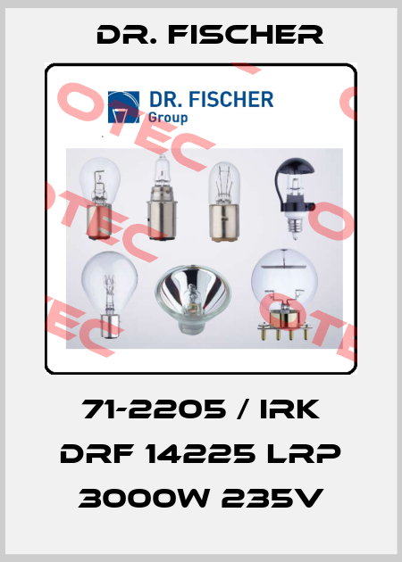 71-2205 / IRK DRF 14225 LRP 3000W 235V Dr. Fischer