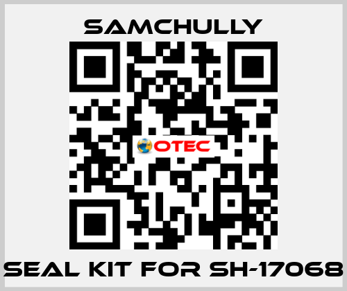 seal kit for SH-17068 Samchully