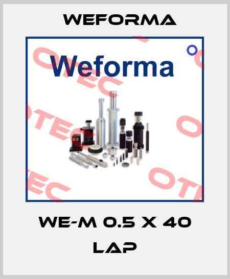 WE-M 0.5 X 40 LAP Weforma