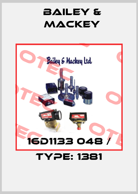 16D1133 048 / Type: 1381 Bailey & Mackey