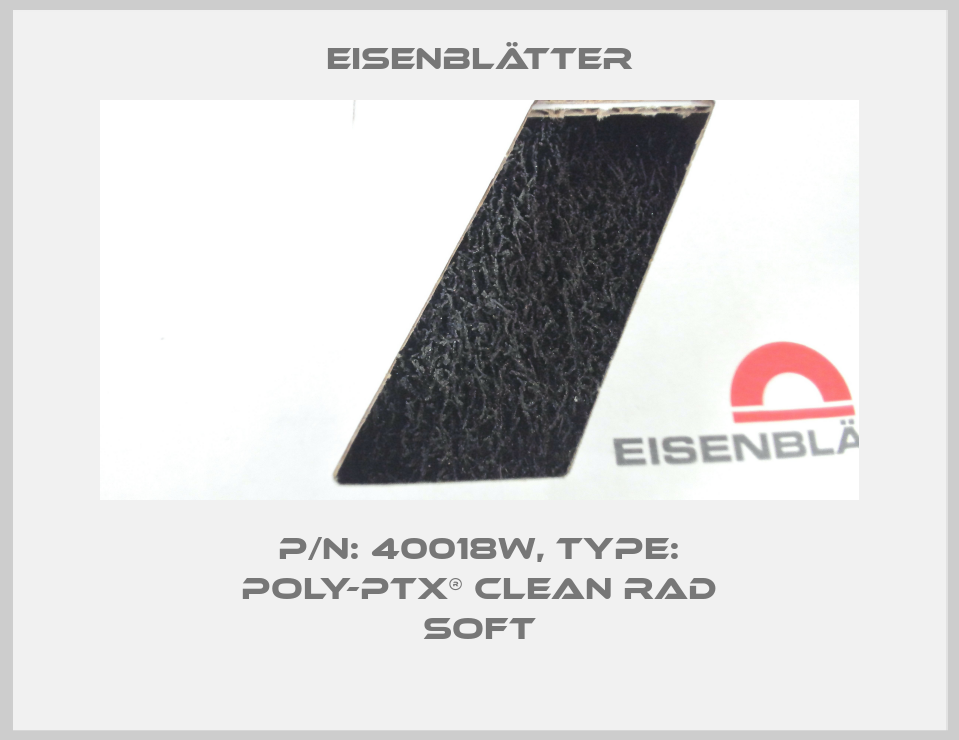 P/N: 40018w, Type: POLY-PTX® Clean Rad soft-big
