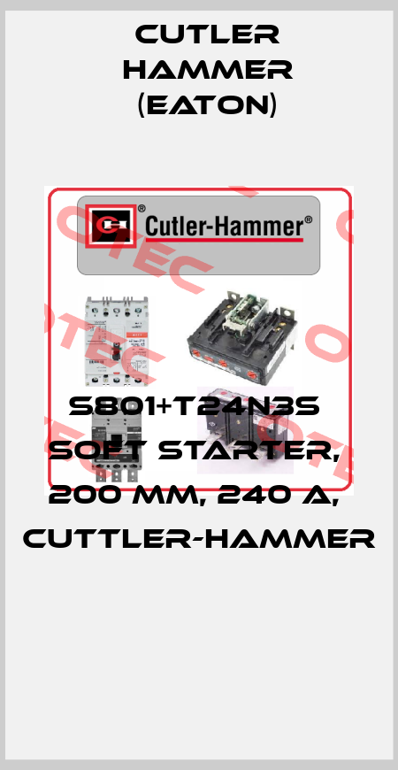 S801+T24N3S  Soft starter,  200 MM, 240 A,  Cuttler-Hammer  Cutler Hammer (Eaton)