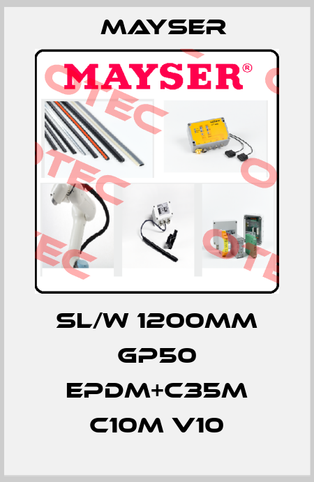 SL/W 1200MM GP50 EPDM+C35M C10M V10 Mayser