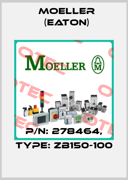 p/n: 278464, Type: ZB150-100 Moeller (Eaton)