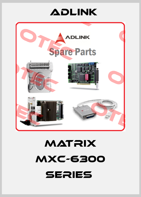 Matrix MXC-6300 Series  Adlink