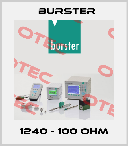 1240 - 100 Ohm Burster