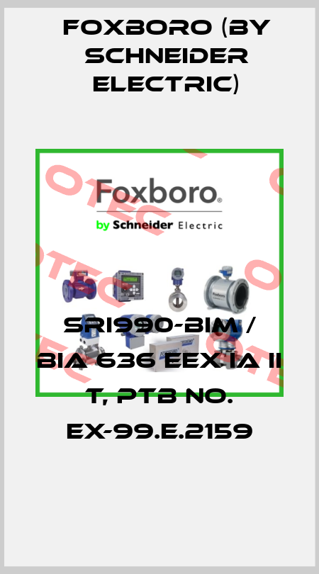 SRI990-BIM / BIA 636 EEX IA II T, PTB No. Ex-99.E.2159 Foxboro (by Schneider Electric)