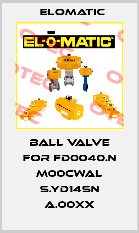 ball valve for FD0040.N M00CWAL S.YD14SN A.00XX Elomatic