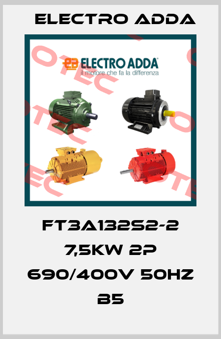 FT3A132S2-2 7,5kW 2P 690/400V 50Hz B5 Electro Adda