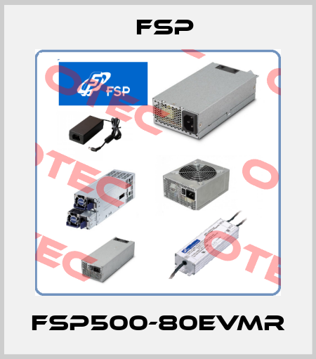 FSP500-80EVMR Fsp