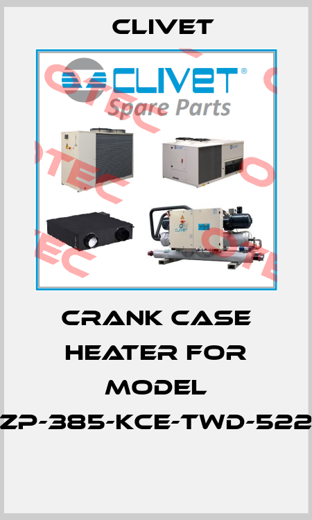 Crank case heater for model ZP-385-KCE-TWD-522  Clivet