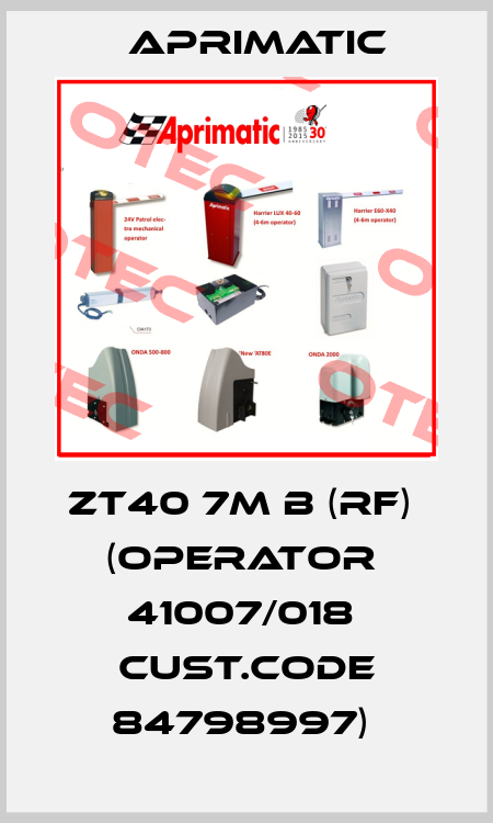 ZT40 7M B (RF)  (OPERATOR  41007/018  Cust.Code 84798997)  Aprimatic