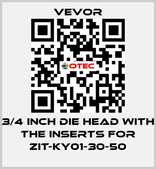 3/4 inch die head with the inserts for ZIT-KY01-30-50 VEVOR