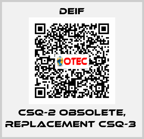 CSQ-2 OBSOLETE, REPLACEMENT CSQ-3  Deif